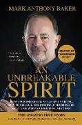 An unbreakable spirit: How childhood abuse caused a young boy to unlock the power of his mind to heal and achieve enduring success