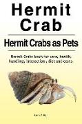 Hermit Crab. Hermits Crabs as Pets.Hermit Crabs book for care, health, handling, interaction, diet and costs