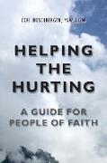 Helping The Hurting: A Guide for People of Faith