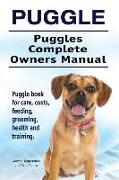 Puggle. Puggles Complete Owners Manual. Puggle book for care, costs, feeding, grooming, health and training