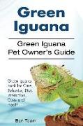Green Iguana. Green Iguana Pet Owner's Guide. Green Iguana book for Care, Behavior, Diet, Interaction, Costs and Health
