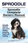 Sproodle. Sproodle Complete Owners Manual. Sproodle book for care, costs, feeding, grooming, health and training