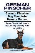 German Pinscher. German Pinscher Dog Complete Owners Manual. German Pinscher book for care, costs, feeding, grooming, health and training