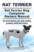 Rat Terrier. Rat Terrier Dog Complete Owners Manual. Rat Terrier book for care, costs, feeding, grooming, health and training