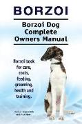 Borzoi. Borzoi Dog Complete Owners Manual. Borzoi book for care, costs, feeding, grooming, health and training