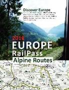 Europe by RailPass 2018 - Alpine Routes: Discover Europe with Icon, Info and Photograph Illustrated Railway Atlas. Specifically Designed for Global Eu