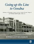 Going up the line to Goodna: a history of Woogaroo Lunatic Asylum, Goodna Mental Hospital and Wolston Park Hospital, 1865-2015