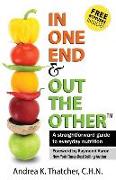 In One End And Out The Other: A straightforward guide to everyday nutrition