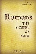 Romans: The Gospel of God, Volume One: Chapters 1:1 - 5:11