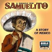 A Miracle for Samuelito: A Story of Mexico