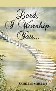 Lord, I Worship You