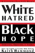 White Hatred Black Hope: Overcoming Oppression in America