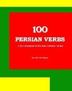 100 Persian Verbs (Fully Conjugated in the Most Common Tenses) (Farsi-English Bi-lingual Edition)