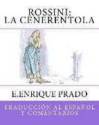 Rossini: La Cenerentola: Traduccion al Espanol y Comentarios