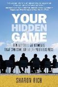 Your Hidden Game: Ten Invisible Agreements That Can Make or Break Your Business