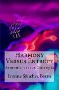 Harmony Versus Entropy: Armonia versus Entropia