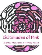 50 Shades of Pink: A Mantra Mandalas Coloring Pages Breast Cancer Survivors Edition