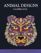 Animal Designs Coloring Book: A Coloring Book for Adults