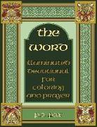 The Word: Illuminated Devotional For Coloring And Prayer