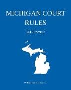 Michigan Court Rules, 2016 Edition