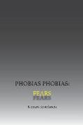 Phobias Phobias: Fears