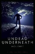 UNDEAD UNDERNEATH