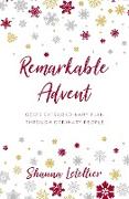 Remarkable Advent: God's Extraordinary Plan Through Ordinary People
