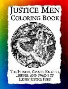 Justice Men Coloring Book: The Princes, Giants, Knights, Heroes, and Swains of Henry Justice Ford