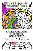 Kaleidoscopes to Color: For Adults