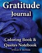 Gratitude Journal, Coloring Book & Quotes Noteboook: 2016 Gratitude WorkBook of Exercises To Inspire & Nuture Gratefulness, Self Confidence &Trust