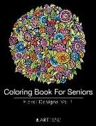 Coloring Book For Seniors: Floral Designs Vol 1