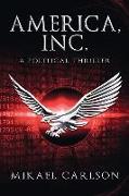 America, Inc.: A Political Thriller