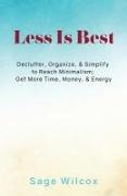 Less Is Best: Declutter, Organize, & Simplify to Reach Minimalism, Get More Time