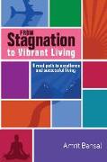 From Stagnation to Vibrant Living: A road path to excellence and successful living