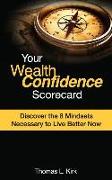 Your WealthConfidence Scorecard: Discover the 8 Mindsets Necessary to Live Better Now
