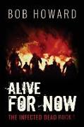 Alive for Now: The Infected Dead Book 1