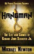 Hangman: The Life and Crimes of Gerard John Schaefer