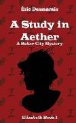 A Study in Aether: A Baker City Mystery
