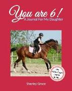 You are 6! A Journal For My Daughter