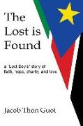 The Lost is Found: A "Lost Boy's" Story of Faith, Hope, Charity, and Love