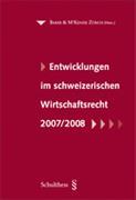 Entwicklungen im schweizerischen Wirtschaftsrecht 2007/2008