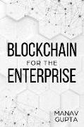 Blockchain for the Enterprise: The definitive guide for enterprise blockchain adoption