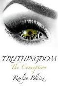 Truthingdom -: The Conception