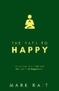 The path to HAPPY: Unlock more energy, consciousness and authentic action