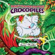 Don't Dance on the Crocodiles: (Children's picture Book about The Adventures of a Shiny Nosed Bear, Books for Kids age 3-7, Children Book, Bedtime St