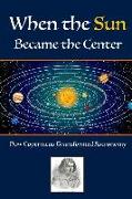 When The Sun Became The Center: How Copernicus Transformed Astronomy
