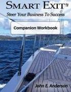 Smart Exit Companion Workbook: Steer Your Business To Success