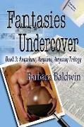 Fantasies Undercover: Anytime, Anywhere, Anyway book 3