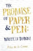 The Promise of Paper & Pen: Write it Down!