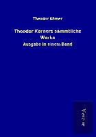 Theodor Körners sämmtliche Werke